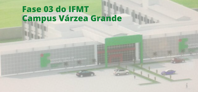 IFMT homologa licitação para construção da Fase 03 do Campus Várzea Grande